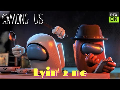 Among Us RTX On - Lyin' 2 Me (Song by CG5)