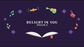 I Delight In You (Psalm 1)