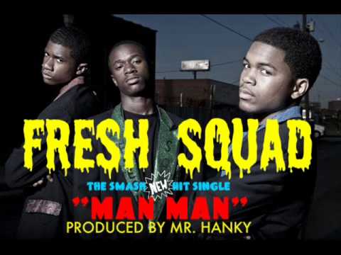 Fresh Squad- Man Man (Prod. by Mr Hanky)