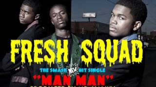 Fresh Squad- Man Man (Prod. by Mr Hanky)