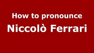 How to pronounce Niccolò Ferrari