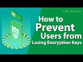How to prevent backup users from losing encryption keys