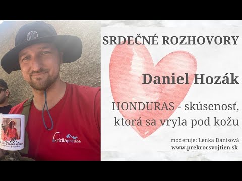 SRDEČNÉ ROZHOVORY | Daniel Hozák | HONDURAS – skúsenosť, ktorá sa vryla pod kožu