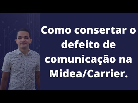 Vídeo: Conserto de comunicação Midea/Carrier em 7 passos rápido