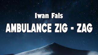 Download lagu Iwan Fals - Ambulance Zig - Zag ( Lirik ) mp3 Download lagu Iwan Fals - Ambulance Zig - Zag ( Lirik ) mp3