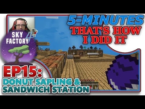 [SKYFACTORY 4] EP15 - DONUT SAPLING & SANDWICH STATION (HELP/TUTORIAL)