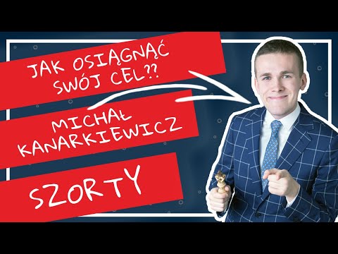 JAK OSIĄGNĄĆ SWÓJ CEL? I MICHAŁ KANARKIEWICZ SZORTY