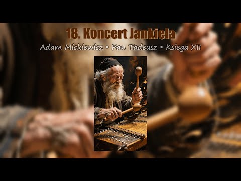 Pan Tadeusz: Symfonia AI (18/20) - Koncert Jankiela