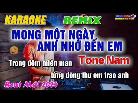 Karaoke Mong Một Ngày Anh Nhớ Đến Em Remix Tone Nam - Beat Mới 2024 | Minh Tuấn Organ