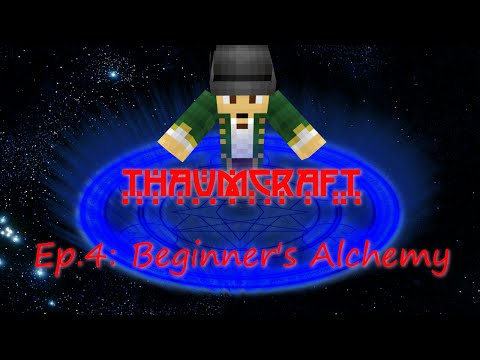 Let's Play Thaumcraft 4: Ep4 "Beginner's Alchemy"