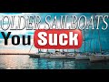 Buying a used sailboat, older sailboats suck