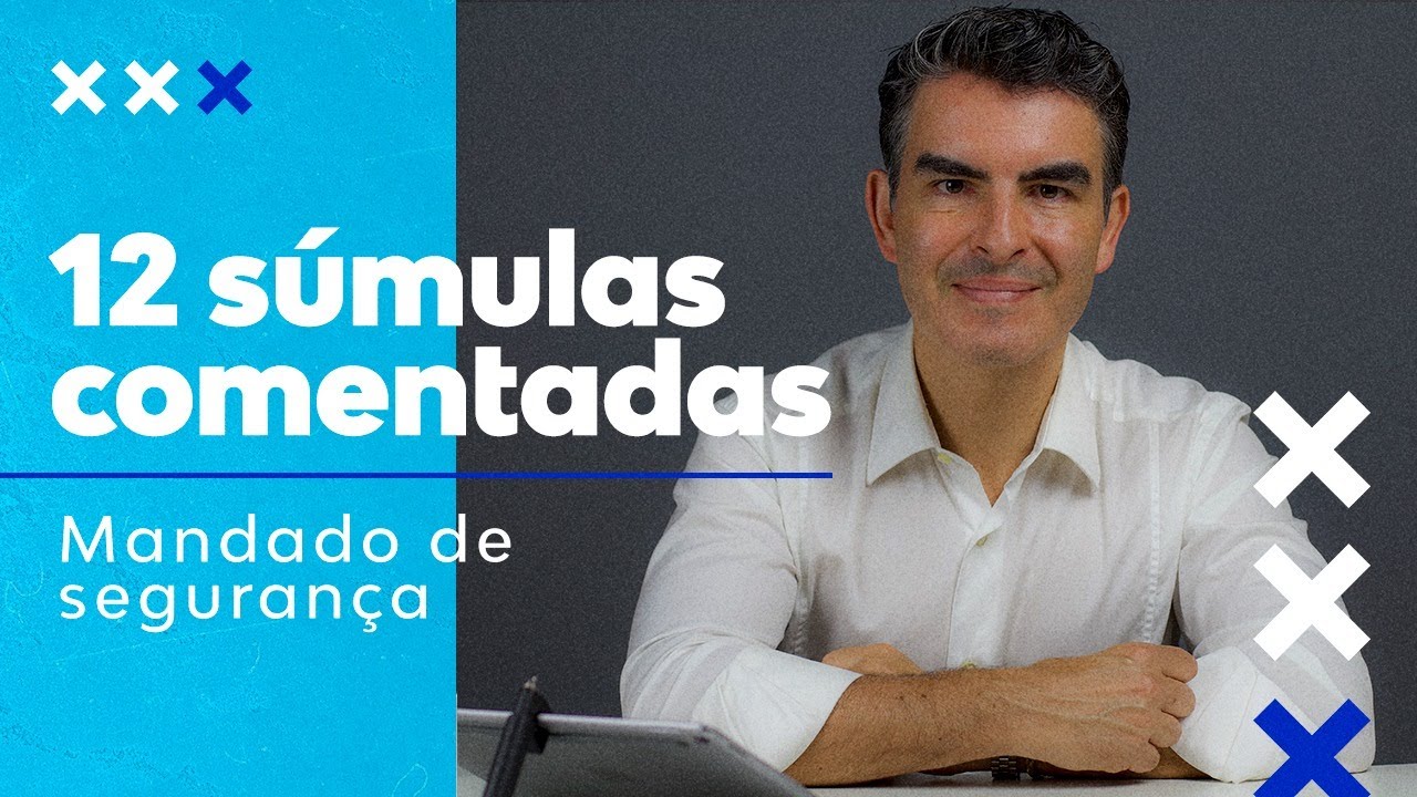 MANDADO DE SEGURANÇA: 12 SÚMULAS COMENTADAS