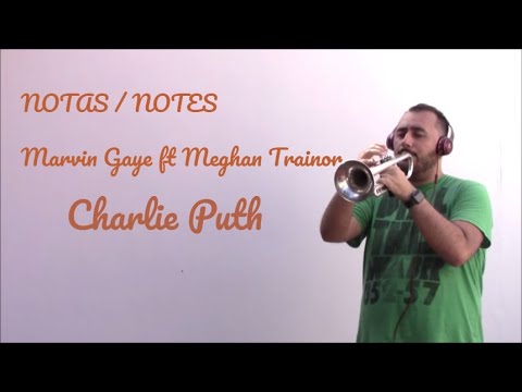 Notas Marvin Gaye ft Meghan Trainor | Charlie Puth