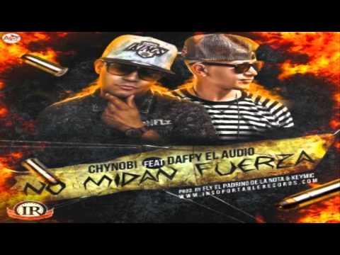 Chynobi Ft. Daffy El Audio - No Midan Fuerza