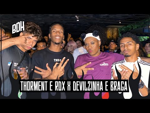 ( A MELHOR DA NOITE 🔥) THORMENT E RDX X DEVILZINHA E BRAGA BXD - SEMI FINAL - BDH211