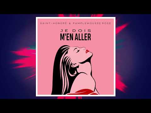 Saint-Honoré & Pamplemousse Rose - Je dois m'en aller (Club Mix)
