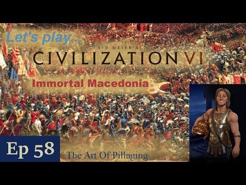 Episode 58: The Art Of Pillaging -- Civilization VI: Immortal Macedonia