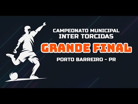 Final do Campeonato Municipal Inter Torcidas - Porto Barreiro/PR