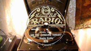 Are You Lonesome Tonight - Stanley Kirkby (8 inch Edison Bell)