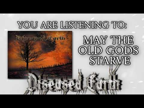 Diseased Earth May The Old Gods Starve
