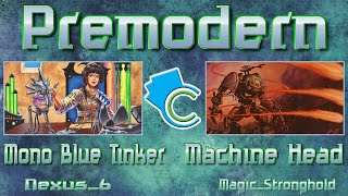 Premodern: Mono Blue Tinker (Nexus_6) vs Machine Head (Magic_Stronghold)