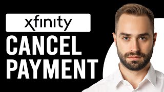 How To Cancel Xfinity Payment (How Do I Reverse Payment On Xfinity)