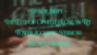 Download lagu Taylor Swift -The Fate of Ophelia (Alone In My Tower Acoustic Version) {slowed reverb} mp3 Download lagu Taylor Swift -The Fate of Ophelia (Alone In My Tower Acoustic Version) {slowed reverb} mp3
