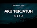 ST12 Aku Terjatuh Official Lyric Video