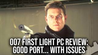 007 First Light PC Review - DLSS Finally Fixed, But Other Issues Still Need Fixing thumbnail
