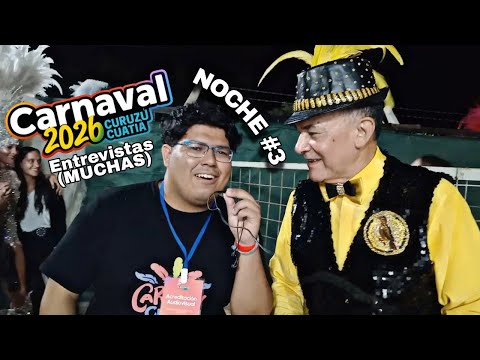 NOCHE DE CARNAVAL Y ENTREVISTAS #3 | Curuzú Cuatiá 2026