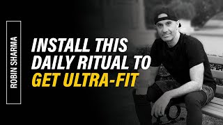 Install This Daily Ritual to Get Ultra Fit  Robin 