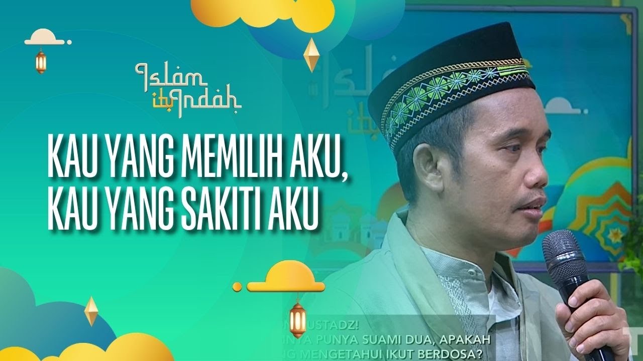 Kau Yang Memilih Aku, Kau Yang Sakiti Aku - ISLAM ITU INDAH (27/10/26) P4