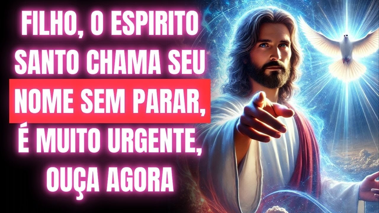 🔥 FILHO, O ESPÍRITO SANTO NÃO PARA DE TE CHAMAR! NÃO PULE ESTE ALERTA!