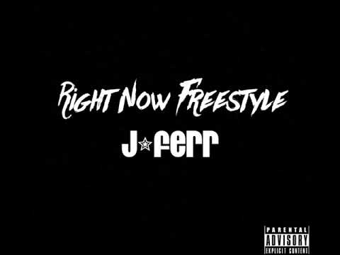 J-Ferr - Right Now Freestyle