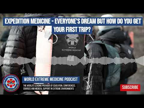Expedition Medicine - everyone's dream but how do you get your first trip? | World Extreme...