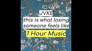 JVKE - this is what losing someone feels like (1 HOUR)