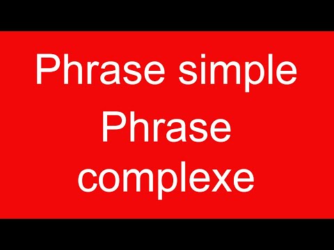 Qu'est-ce qu'une phrase simple ? qu'est ce qu'une phrase complexe ?