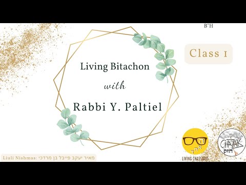 Living Bitachon with Rabbi Yossi Paltiel - Class 1