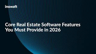 Core Real Estate Software Features You Must Provide in 2026