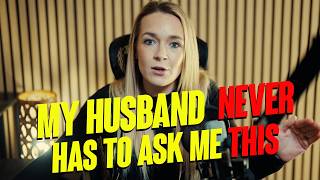 Things My Husband Never Has To Ask Me!