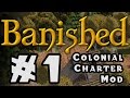 BANISHED - Colonial Charter Mod - #1 - YouTube