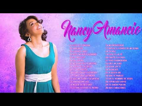 2 Horas de Musica Cristiana : Nancy Amancio Sus Mejores Exitos | 30 GRANDES ÉXITOS