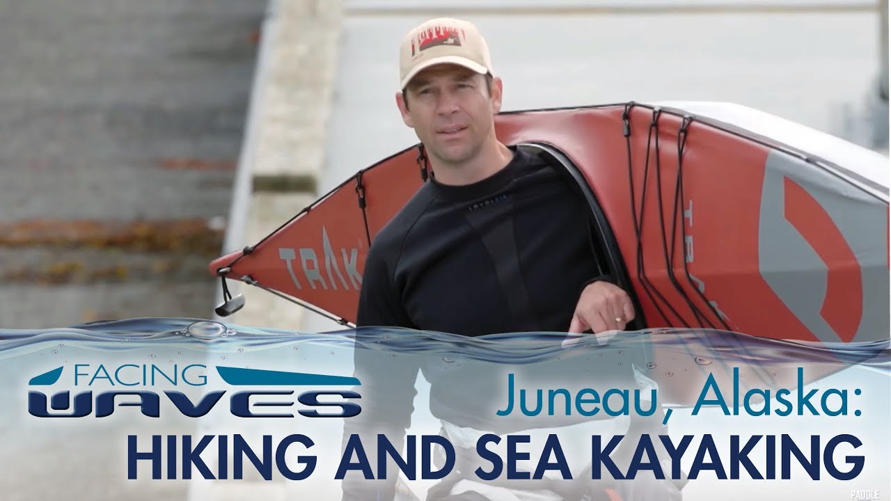Exploring Juneau, Alaska by Foot and Sea Kayak | Facing Waves