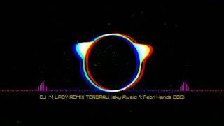 Download lagu DJ I'M LADY REMIX TERBARU 2019 ( ISKY RIVELD FT FEBRI HANDS BBG) mp3