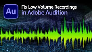 How to Fix Low Volume Recordings with Adobe Audition