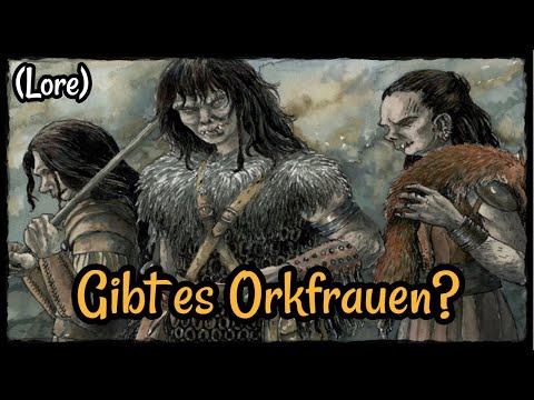 Gibt es Orkfrauen in Tolkiens Universum? - Herr der Ringe (lotr)/Mittelerde Lore! (Tolkien)