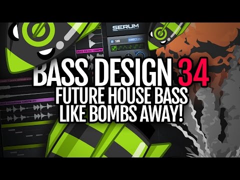 Bass Design 34: Future House Bass Like "Bombs Away"