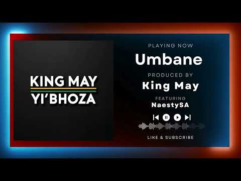 King May Yi'bhoza - Umbane (FEAT. NaestySA) *𝐆𝐐𝐎𝐌 𝟐𝟎𝟐𝟓*
