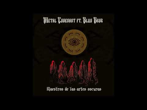 Metal Covenant Ft. Blud Broz - Maestros de las artes oscuras.