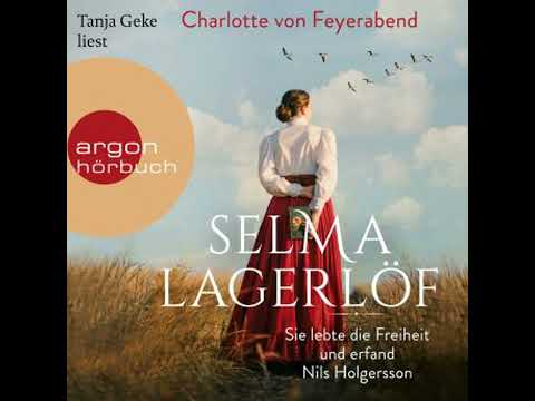 Selma Lagerlöf - Sie lebte die Freiheit und erfand Nils Holgersson (Ungekürzt)